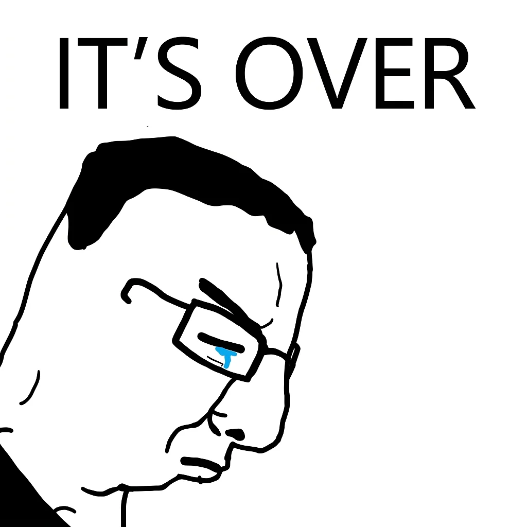 it's over